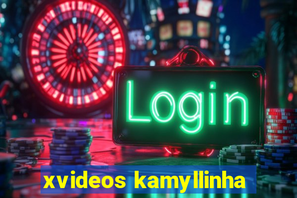 xvideos kamyllinha